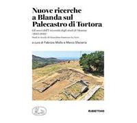 Nuove ricerche a Blanda sul Palecastro di Tortora. Gli scavi dell’Università degli studi di Messina (2015-2019). Studi in ricordo di Gioacchino Francesco La Torre