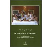 Nuove ricette di casa mia. La cucina casher in una famiglia ebraica italiana