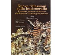 Nuove riflessioni sulla lessicografia. Presente, futuro e dintorni del lessico e