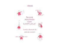 Nuove Routines con Loop La-La!: scritto e illustrato da Ken De Courcy