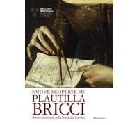 Nuove scoperte su Plautilla Bricci. Artista universale nella Roma del Seicento