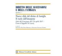Nuove sfide del diritto di famiglia. Il ruolo dell'interprete. Atti del convegno (Lecce, 7-8 aprile 2017)