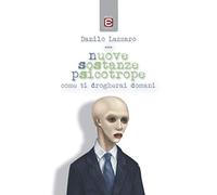 Nuove Sostanze Psicotrope: Come ti drogherai domani