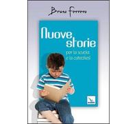 Nuove storie. Per la scuola e la catechesi