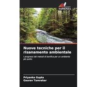 Nuove tecniche per il risanamento ambientale: I progressi dei metodi di bonifica per un ambiente più pulito