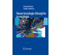 Nuove tecnologie chirurgiche in oncologia - [Springer Italia]