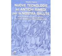Nuove tecnologie e antichi rimedi per la nostra salute. Come fortificare i...