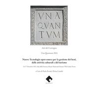 Nuove tecnologie open source per la gestione dei beni, delle attività culturali e del turismo. Atti del convegno Una Quantum 2021 (Roma, 16-17 Dicembre 2021)