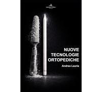 Nuove Tecnologie Ortopediche: Un percorso tra i nuovi orizzonti per le Tecniche Ortopediche e la Riabilitazione
