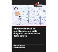 Nuove tendenze nel monitoraggio e nella diagnosi per le scienze della salute