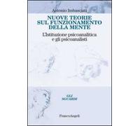 Nuove teorie sul funzionamento della mente. L'istituzione psicoanalitica e gli psicoanalisti