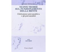 Nuove teorie sul funzionamento della mente. L'istituzione psicoanalitica e gli psicoanalisti