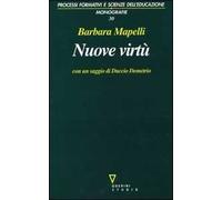 Nuove virtù. Percorsi di filosofia dell'educazione