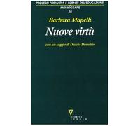 Nuove virtù. Percorsi di filosofia dell'educazione