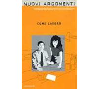 Nuovi argomenti. Vol. 18: Come lavoro.