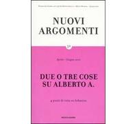 Nuovi argomenti. Vol. 50: Due o tre cose su Alberto A..