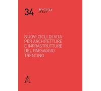 Nuovi cicli di vita per architetture e infrastrutture del paesaggio trentino