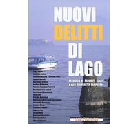 Nuovi delitti di lago. Antologia di racconti gialli