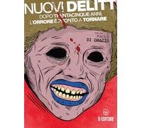Nuovi delitti. Dopo trentacinque anni, l’orrore è pronto a tornare. Ediz. illustrata
