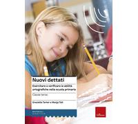 Nuovi Dettati. Esercitare E Verificare Le Abilità Ortografiche Nella Scuola Prim