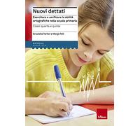 Nuovi dettati. Esercitare e verificare le abilità ortografiche nella scuola primaria. Per la classe 4ª e 5ª