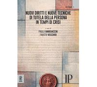 Nuovi diritti e nuove tecniche di tutela della persona in tempi di crisi