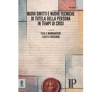 Nuovi diritti e nuove tecniche di tutela della persona in tempi di crisi