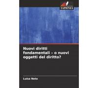 Nuovi diritti fondamentali - o nuovi oggetti del diritto?