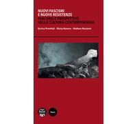 Nuovi fascismi e nuove resistenze. Percorsi e prospettive nella cultura co...