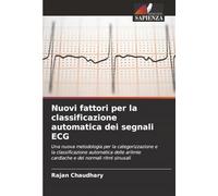 Nuovi fattori per la classificazione automatica dei segnali ECG: Una nuova metodologia per la categorizzazione e la classificazione automatica delle aritmie cardiache e dei normali ritmi sinusali