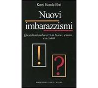 Nuovi imbarazzismi. Quotidiani imbarazzi in bianco e nero... e a colori