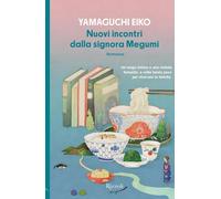 Libri Yamaguchi Eiko - Nuovi Incontri Dalla Signora Megumi