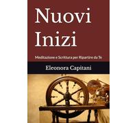 Nuovi Inizi: Meditazione e Scrittura per Ripartire da Te