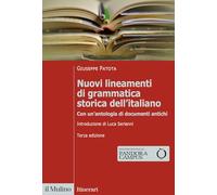 Nuovi lineamenti di grammatica storica dell'italiano. Con un'antologia di documenti antichi