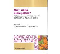 Nuovi media, nuova politica? Partecipazione e mobilitazione online da MoveOn al Movimento 5 stelle