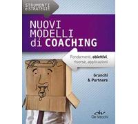 Nuovi modelli di coaching. Fondamenti, obiettivi, risorse, applicazioni