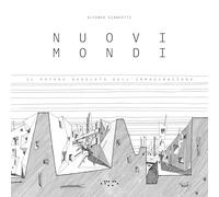 Nuovi mondi. Il potere assoluto dell'immaginazione