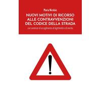 Nuovi Motivi di Ricorso alle Contravvenzioni del Codice della Strada di Maria Ni