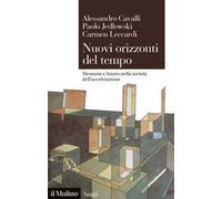 Nuovi orizzonti del tempo. Memoria e futuro nella società dell'accelerazione