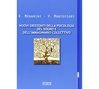 Nuovi orizzonti della psicologia del sogno e dell'immaginario collettivo -...