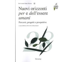 Nuovi orizzonti per e dell'essere umani. Perecorsi, progetti e prospettive