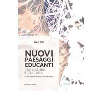 Nuovi paesaggi educanti. Tra natura e cultura