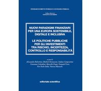 Nuovi paradigmi finanziari per una Europa sostenibile, digitale e inclusiva. Le politiche pubbliche per gli investimenti tra rischio, incertezza, controllo e responsabilità