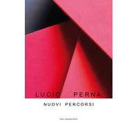 Nuovi percorsi. Lucio Perna. Ediz. illustrata