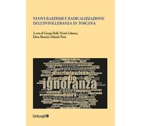 Nuovi razzismi e radicalizzazione dell'intolleranza in Toscana -