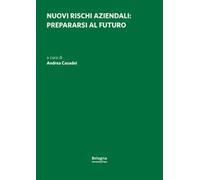 Nuovi rischi aziendali: prepararsi al futuro