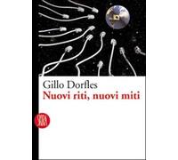 Nuovi riti, nuovi miti. Ediz. illustrata - Dorfles Gillo