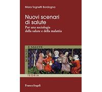 Nuovi scenari di salute. Per una sociologia della salute e della malattia