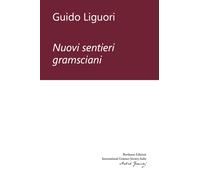NUOVI SENTIERI GRAMSCIANI - Liguori Guido - 2024 - Bordeaux