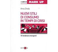 Nuovi stili di consumo in tempi di crisi. 10 tendenze emergenti